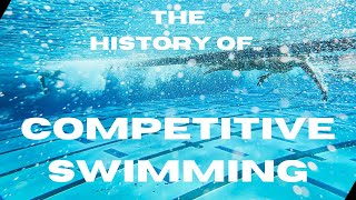 The History of Competitive Swimming [upl. by Jarietta]