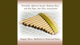 Panpipe Pan Flute Music Meditation to Dream and Relax Pt 1 [upl. by Alian]