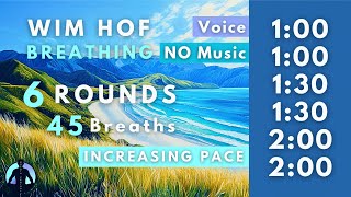 WIM HOF Guided Breathing  45 Breaths 6 Rounds Increasing Pace  Up to 200min  No Music [upl. by Ennasil]