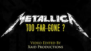 Metallica  Too Far Gone Themed amp Edited  Xaid Productions [upl. by Carrel]