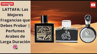 LATTAFA Las Mejores Fragancias que Debes Probar  Perfumes Arabes de Larga Duración 🌺 [upl. by Tebasile224]