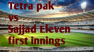 Tetra pak vs sajad 11  first innings [upl. by Loriner]