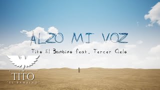 Tito El Bambino ft Tercer Cielo  Alzo Mi Voz Lyric Video [upl. by Laen]