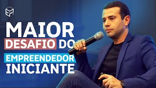 O MAIOR DESAFIO DOS EMPREENDEDORES INICIANTES [upl. by Yauqram306]