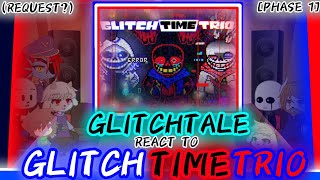 GLITCHTALE REACT TO GLITCH TIME TRIO PHASE 1 REQUEST [upl. by Bohman]