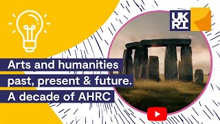 Arts and Humanities Past Present and Future  A decade of AHRC [upl. by Letram]