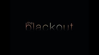 THE BLACKOUT [upl. by Aibsel250]