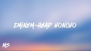 EminemHead Honcho Lyrics [upl. by Bascio536]