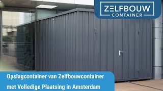 Opslagcontainer van Zelfbouwcontainer met Volledige Plaatsing in Amsterdam opslag container [upl. by Weil886]