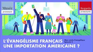 Lévangélisme français une importation américaine   Mon voisin Evangélique 2 [upl. by Knah]