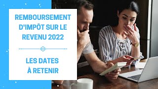 Remboursement dImpôt sur le Revenu 2022  Tout ce quil faut savoir  Avec les dates à retenir [upl. by Lesly219]