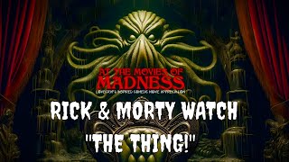 RICK amp MORTY WATCH quotTHE THINGquot  MR CTHULHU [upl. by Llenoj468]