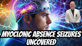 Myoclonic Absence Seizures Explained What You Need to Know [upl. by Yalahs]