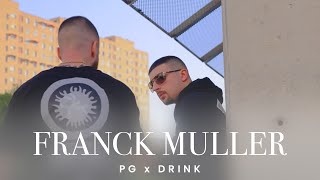 PG amp DRINK  FRANCK MULLER Official 4K Video prod by BLAJO [upl. by Nimad350]