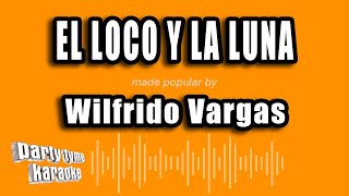 Wilfrido Vargas  El Loco Y La Luna Versión Karaoke [upl. by Asilef607]