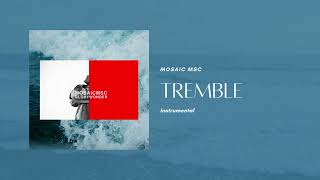 Tremble Instrumental Mosaic MSC [upl. by Mufi]