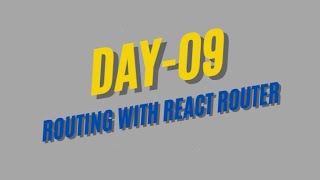 Day 9 Routing in React with ReactRouterDom [upl. by Ladnik]