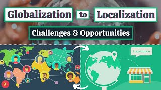 Globalization to Localization  Challenges amp Opportunities [upl. by Prud427]