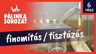 Pálinkasorozat  6 rész  Finomítás  Tisztázás [upl. by Ferree]