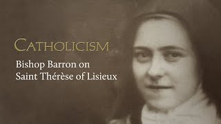 CATHOLICISM  Bishop Barron on Saint Thérèse of Lisieux [upl. by Germana]