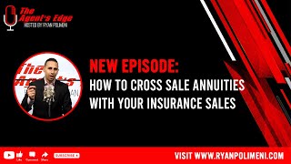 Ryan Polimeni How to Cross sell Annuities with your Insurance Sales [upl. by Hanforrd]