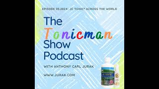 032024 The TonicMan Show JC Tonic® Across The World [upl. by Anwahsiek147]