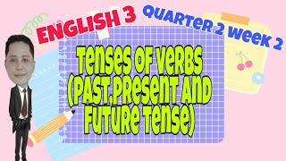 ENGLISH 3MELCBASED QUARTER 2 WEEK 2 TENSES OF VERBSPASTPRESENT AND FUTURE TENSE [upl. by Robby]