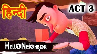 Hello Neighbor  ACT 3  Horror [upl. by Idnod]