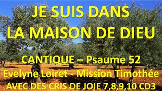 12 Je suis dans la maison de Dieu comme un olivier verdoyant – Psaume 52  Evelyne Loiret [upl. by Tima]