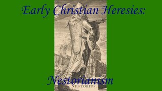 Early Christian Heresies Nestorianism [upl. by Aloin]