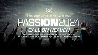 Passion 2024  Call On Heaven  Recap [upl. by Ribble]