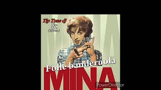 Mina  Folle banderuola Remix Tip Tone Dj amp Dj Ivan [upl. by Shara]