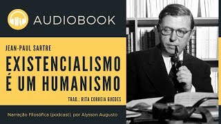 O Existencialismo É Um Humanismo JeanPaul Sartre  AUDIOBOOK COMPLETO  VOZ HUMANA [upl. by Aneer955]