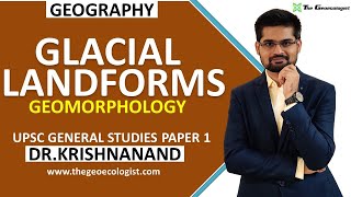 Glacial Landforms Erosional and Depositional Features by Glacier GeomorphologyDr Krishnanand [upl. by Eizus]