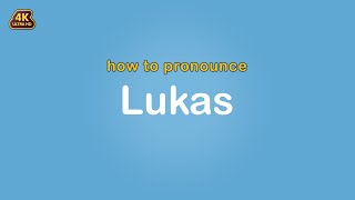 how to pronounce Lukas 【Name】 [upl. by Chalmers527]