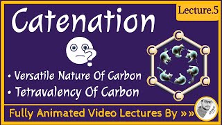 What is Catenation  Versatile nature of Carbon  Tetravalency  Lecture 5 Carbon and its compounds [upl. by Templer]