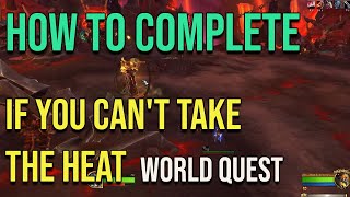 How to Complete If You Cant Take the Heat World Quest Zaralek Cavern  WoW Dragonflight 101 [upl. by Kerstin315]