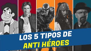 Los 5 tipos de ANTI HÉROES Del más heroico al más oscuro [upl. by Carce]