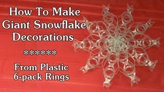 How To Make Giant Snowflakes from plastic 6pack rings [upl. by Ellette]