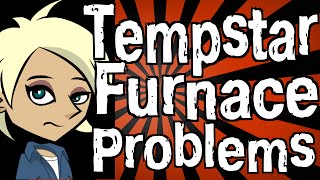 Tempstar Furnace Problems [upl. by Eilahs647]