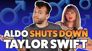 Aldo Shuts Down Taylor Swift on Masculinity [upl. by Tirma]