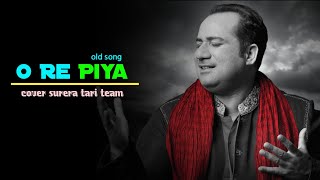 O Re Piya  Aaja Nachle  Rahat Fateh Ali Khan  Sazzad Hasan  Surera Tari  O Re Piya Lyric Video [upl. by Anasus]