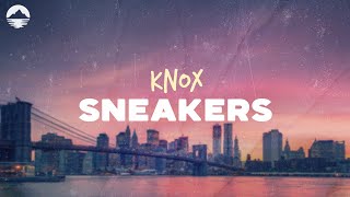 Knox  Sneakers  Lyrics [upl. by Kilgore682]