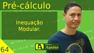 Inequação Modular  64 Précálculo [upl. by Anabel]