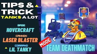 Tanks A Lot  Tips amp Trick Hovercraft  Laser Blaster  Lil Tanky on Mode  Team DeathMatch [upl. by Nuzzi]