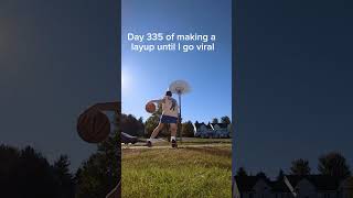 Day 335 of making a layup until I go viral layup basketball [upl. by Lareneg767]