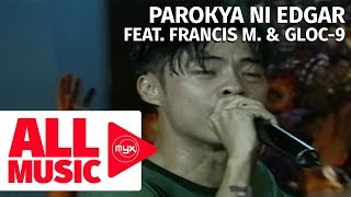 PAROKYA NI EDGAR FEAT FRANCIS M amp GLOC9  Bagsakan Matira Matibay Concert [upl. by Montana872]