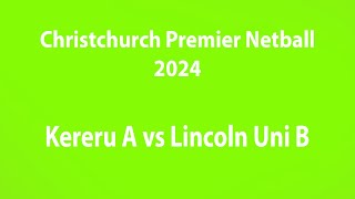 Christchurch Premier Netball Kereru A vs Lincoln Uni B 23724 netball [upl. by Rosemaria]