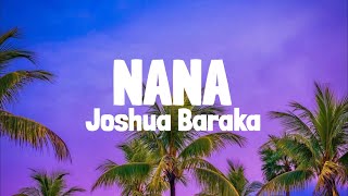 Joshua Baraka  NANA Lyrics [upl. by Dihgirb432]