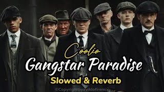 Gangster Paradise  Coolio  Slowed amp Reverb  Peaky Blindera Trending Attitude [upl. by Rebliw564]